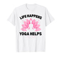 Life Happens Yoga Helps Mindfulness T-Shirt - Aesthetic Graphic for Adults - T-Shirt, Sweatshirt, Hoodie