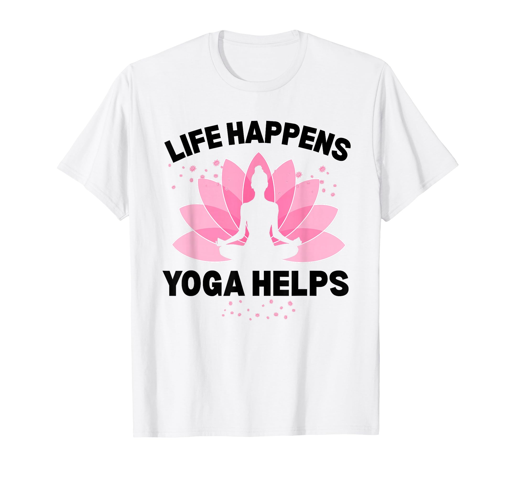 Life Happens Yoga Helps Mindfulness T-Shirt - Aesthetic Graphic for Adults - T-Shirt, Sweatshirt, Hoodie