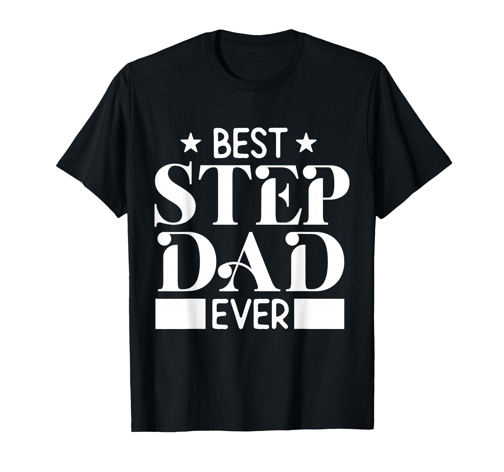 Best Step Dad Ever Funny Husband T-Shirt - Custom Art Print for Adults - T-Shirt, Sweatshirt, Hoodie