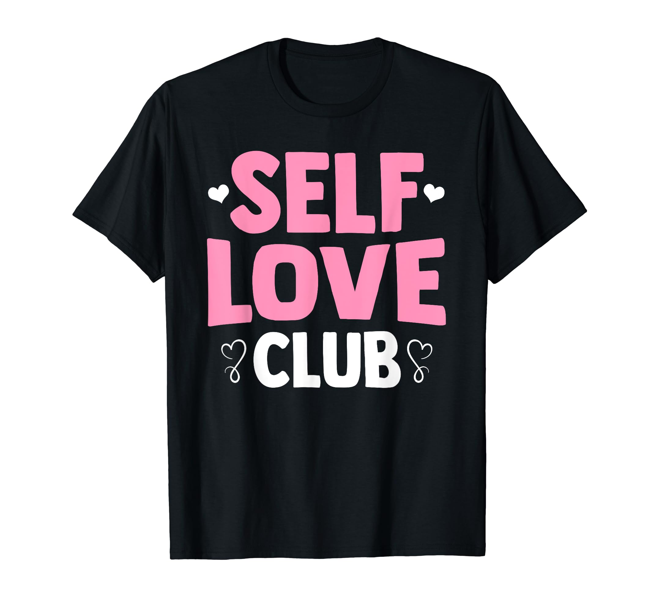 Self Love Club Self Love Care Designs T-Shirt - Unique Graphic Men Women - T-Shirt, Sweatshirt, Hoodie