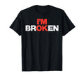 Mental Health Im Broken Ok T-Shirt - Fun Novelty Design for Adults - T-Shirt, Sweatshirt, Hoodie