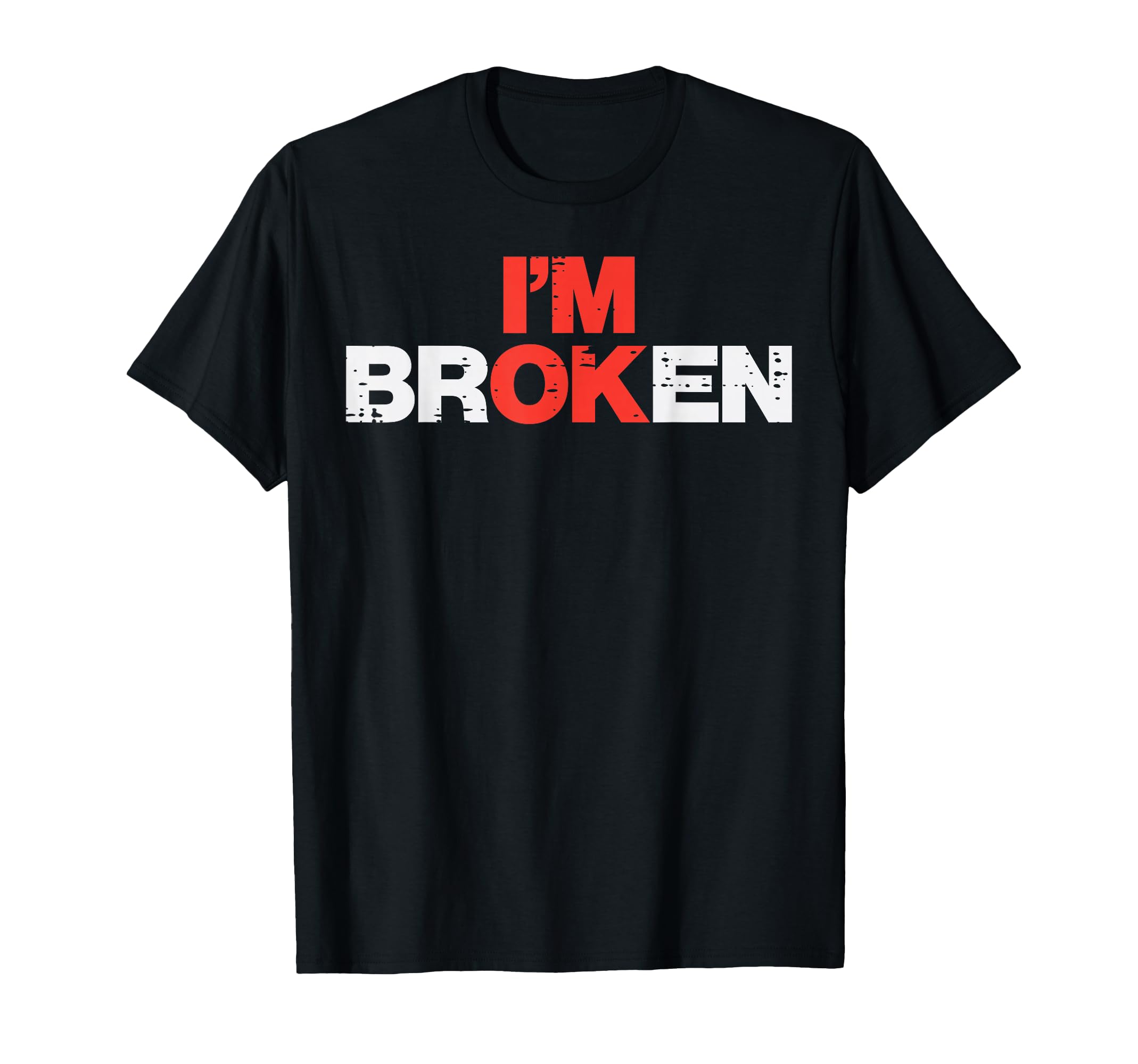 Mental Health Im Broken Ok T-Shirt - Fun Novelty Design for Adults - T-Shirt, Sweatshirt, Hoodie