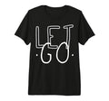 Let Go Mindfulness Meditation Yoga Zen T-Shirt - Unique Graphic Men Women - T-Shirt, Sweatshirt, Hoodie