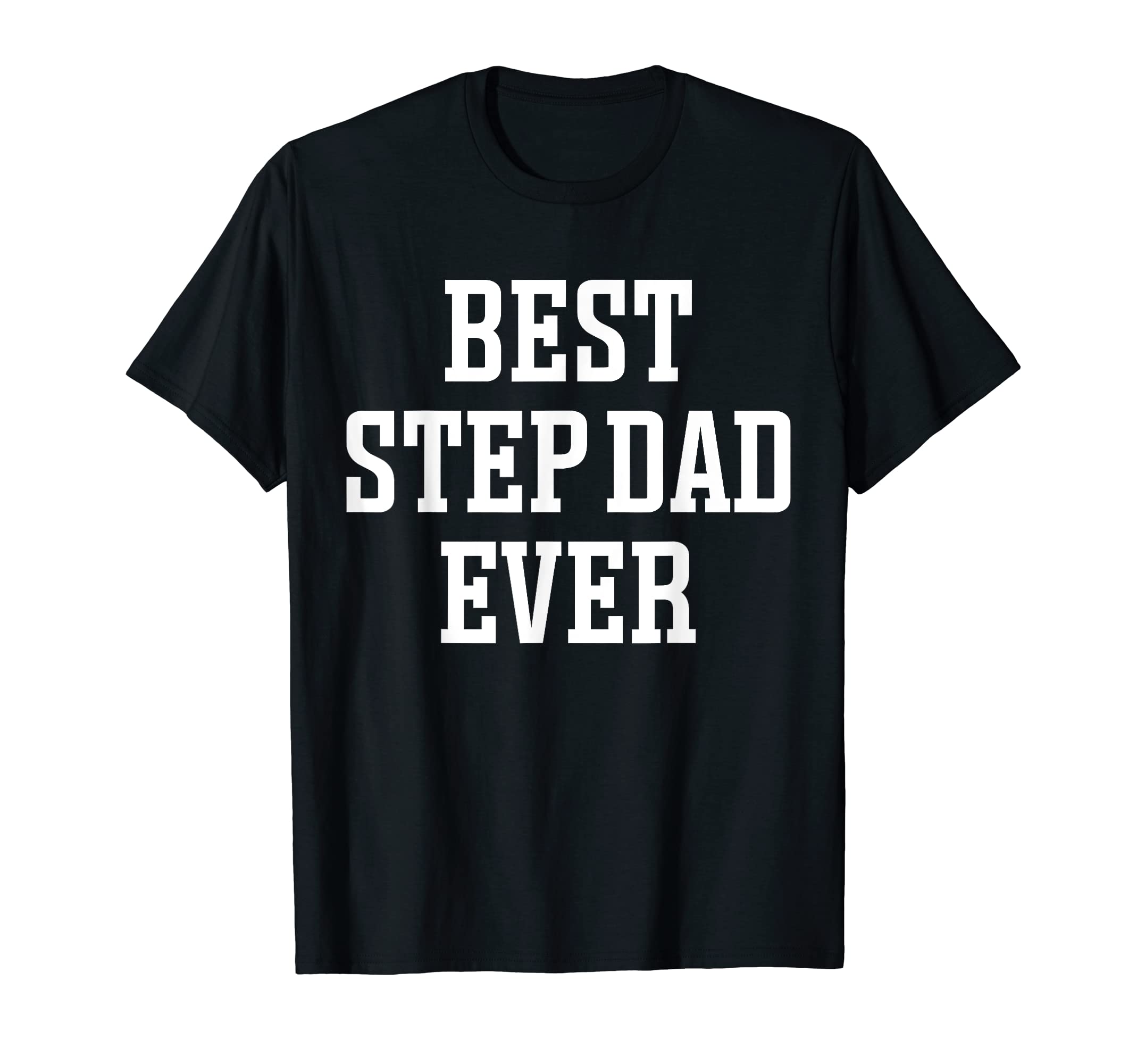 Best Step Dad Ever Best Stepdad Ever T-Shirt - Custom Art Print Unisex - T-Shirt, Sweatshirt, Hoodie