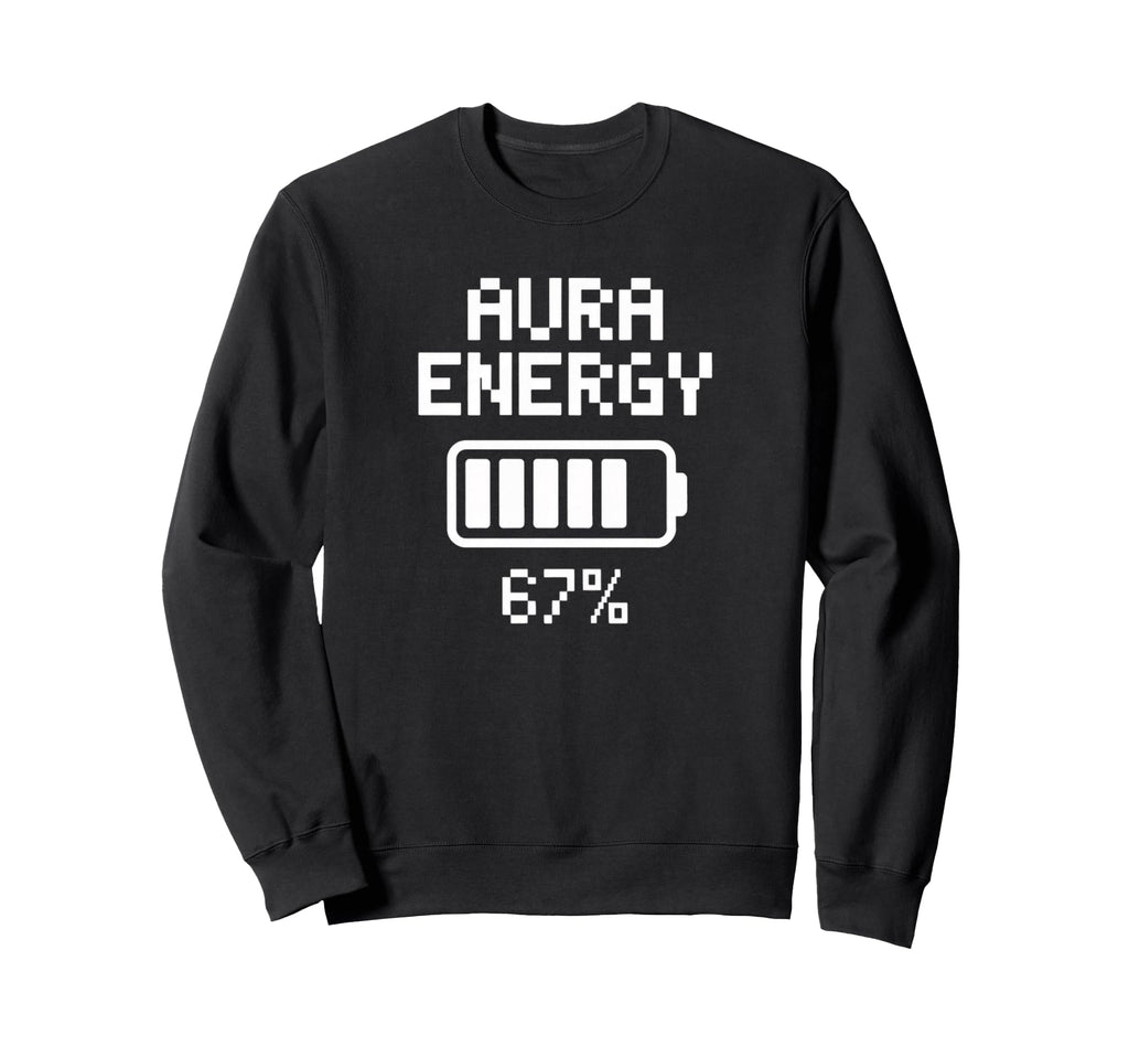Funny Aura Energy Spiritual Sweatshirt - Casual Everyday Wear Men Women - T-Shirt, Sweatshirt, Hoodie