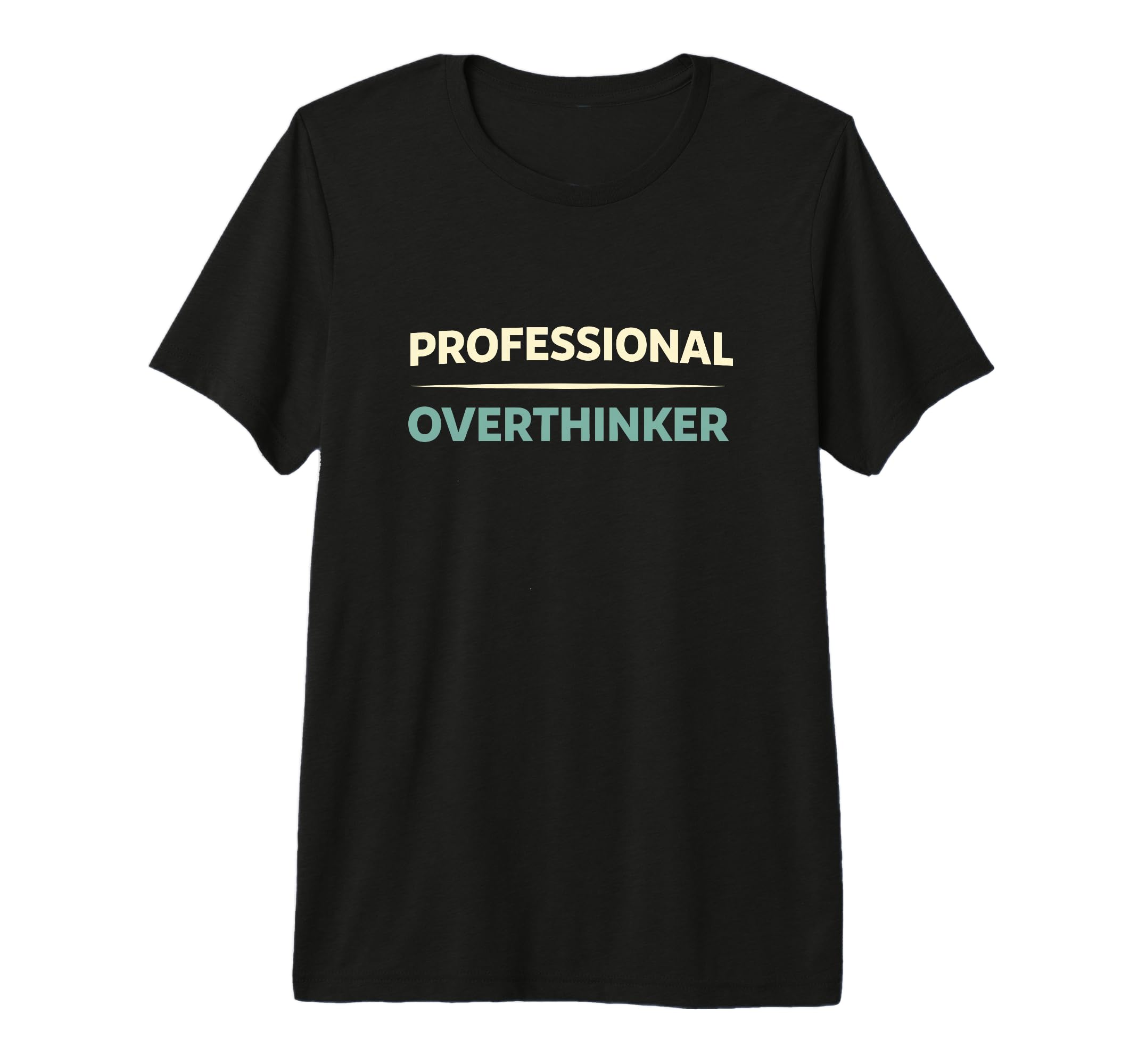 Professional Overthinker Funny T-Shirt - Custom Art Print Unisex - T-Shirt, Sweatshirt, Hoodie