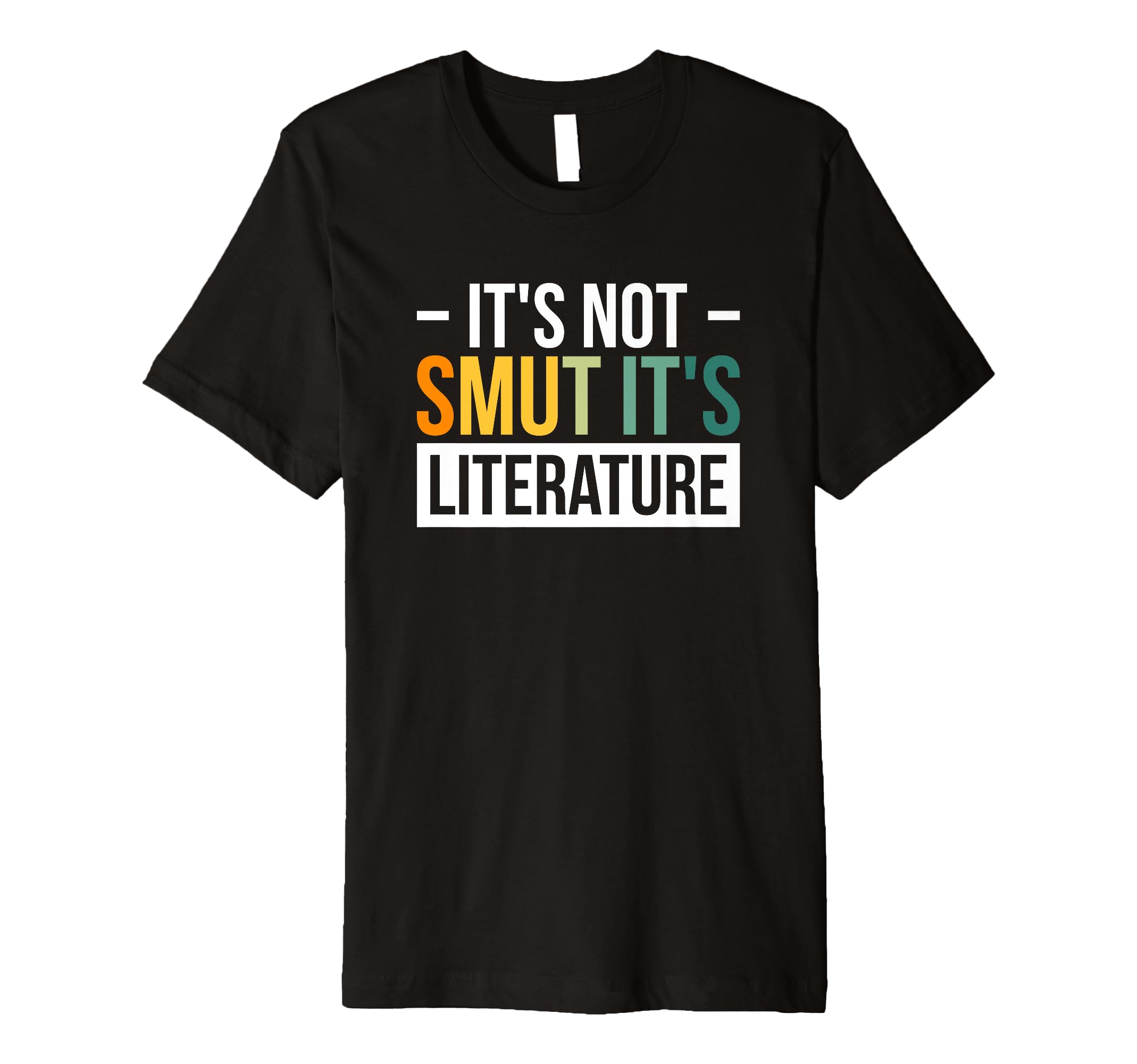Its Not Smut Its Literature T-Shirt - Casual Everyday Wear for Adults - T-Shirt, Sweatshirt, Hoodie