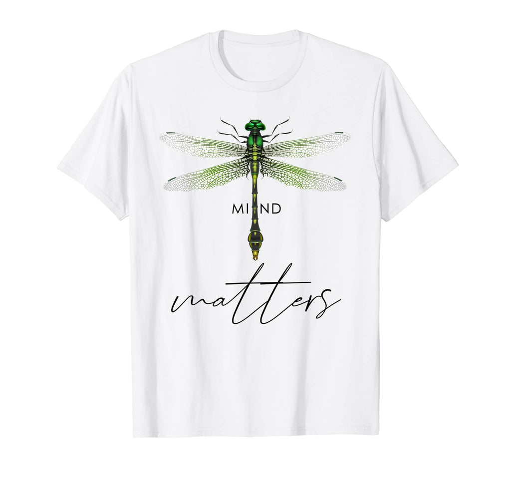 Just Dragonfly Mind Matters Mental T-Shirt - Novelty Apparel for Adults - T-Shirt, Sweatshirt, Hoodie
