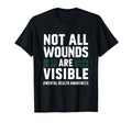 Not All Wounds Are Visible Mental Health T-Shirt - Custom Art Print Unisex - T-Shirt, Sweatshirt, Hoodie