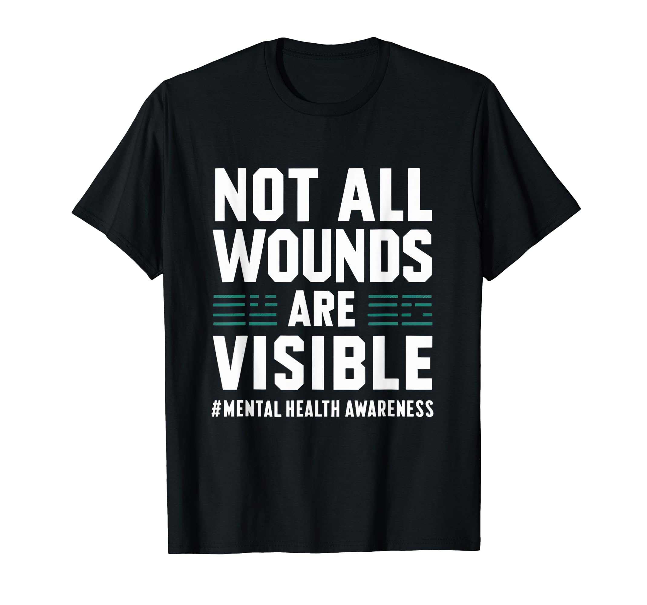 Not All Wounds Are Visible Mental Health T-Shirt - Custom Art Print Unisex - T-Shirt, Sweatshirt, Hoodie