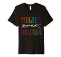 Progress Over Perfection T-Shirt - Fun Novelty Design Unisex - T-Shirt, Sweatshirt, Hoodie