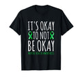 Its Okay To Not Be Okay Mental Health T-Shirt - Custom Art Print Men Women - T-Shirt, Sweatshirt, Hoodie