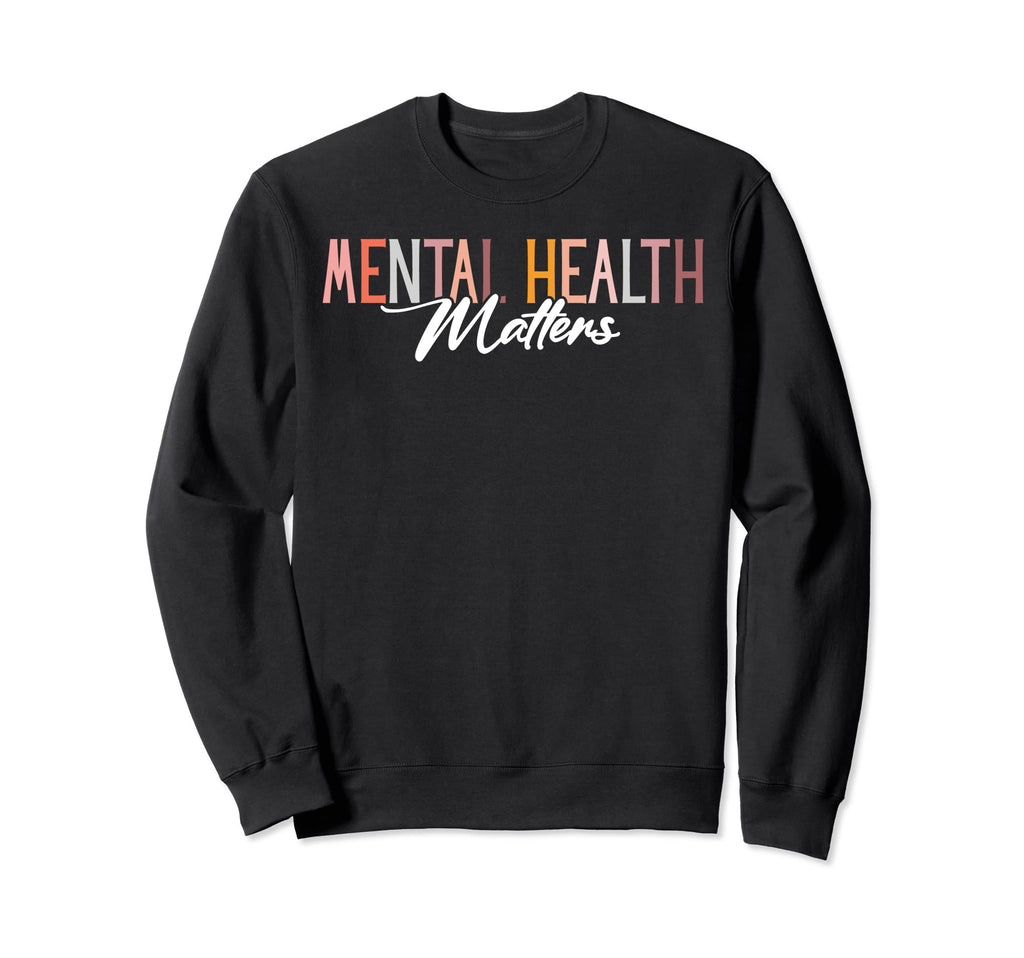 Mental Health Matters Rainbow Sweatshirt - Streetwear Style Men Women - T-Shirt, Sweatshirt, Hoodie