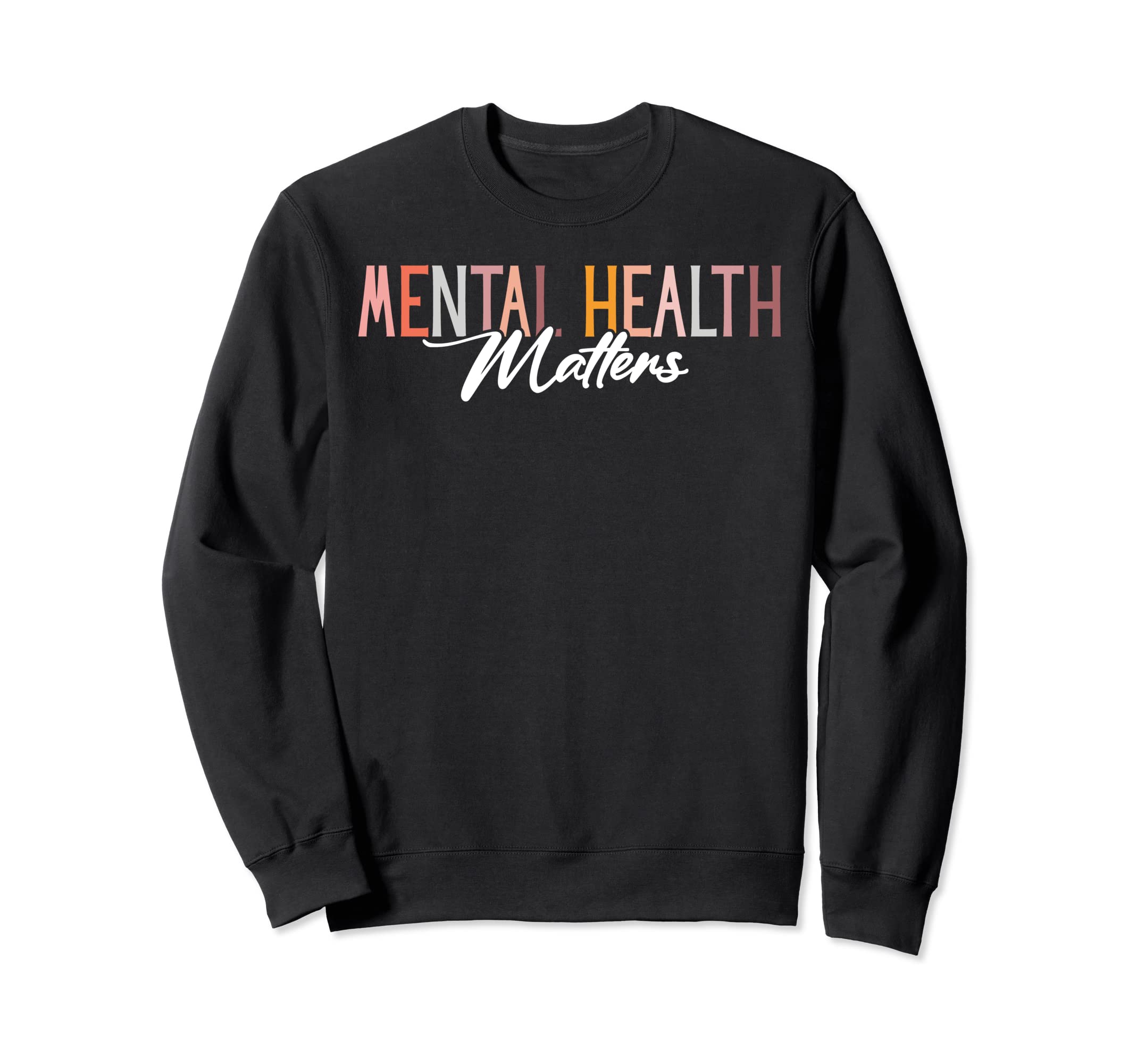 Mental Health Matters Rainbow Sweatshirt - Streetwear Style Men Women - T-Shirt, Sweatshirt, Hoodie