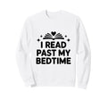 I Read Past My Bedtime Funny Sweatshirt - Trendy Graphic for Adults - T-Shirt, Sweatshirt, Hoodie