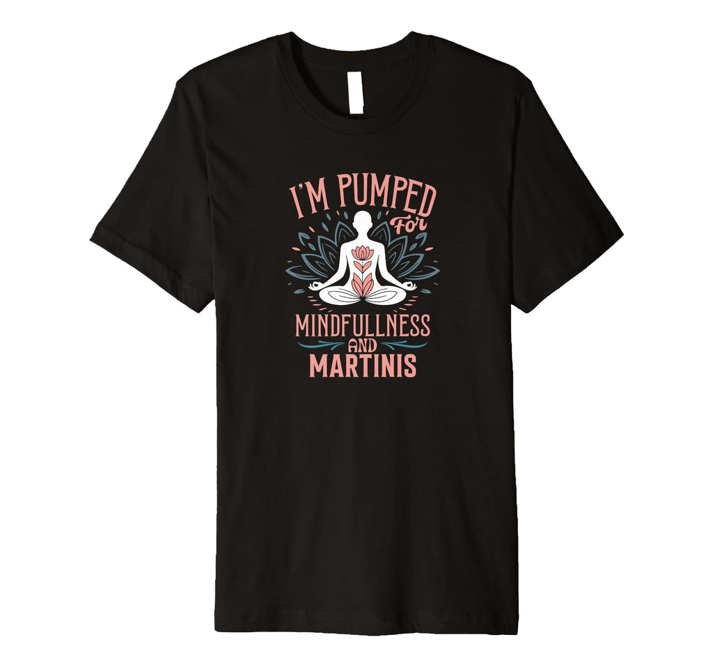 Im Pumped Mindfulness And T-Shirt - Casual Everyday Wear Men Women - T-Shirt, Sweatshirt, Hoodie
