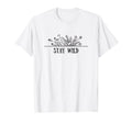 Stay Wild Flower Floral Spring Plants T-Shirt - Custom Art Print Men Women - T-Shirt, Sweatshirt, Hoodie