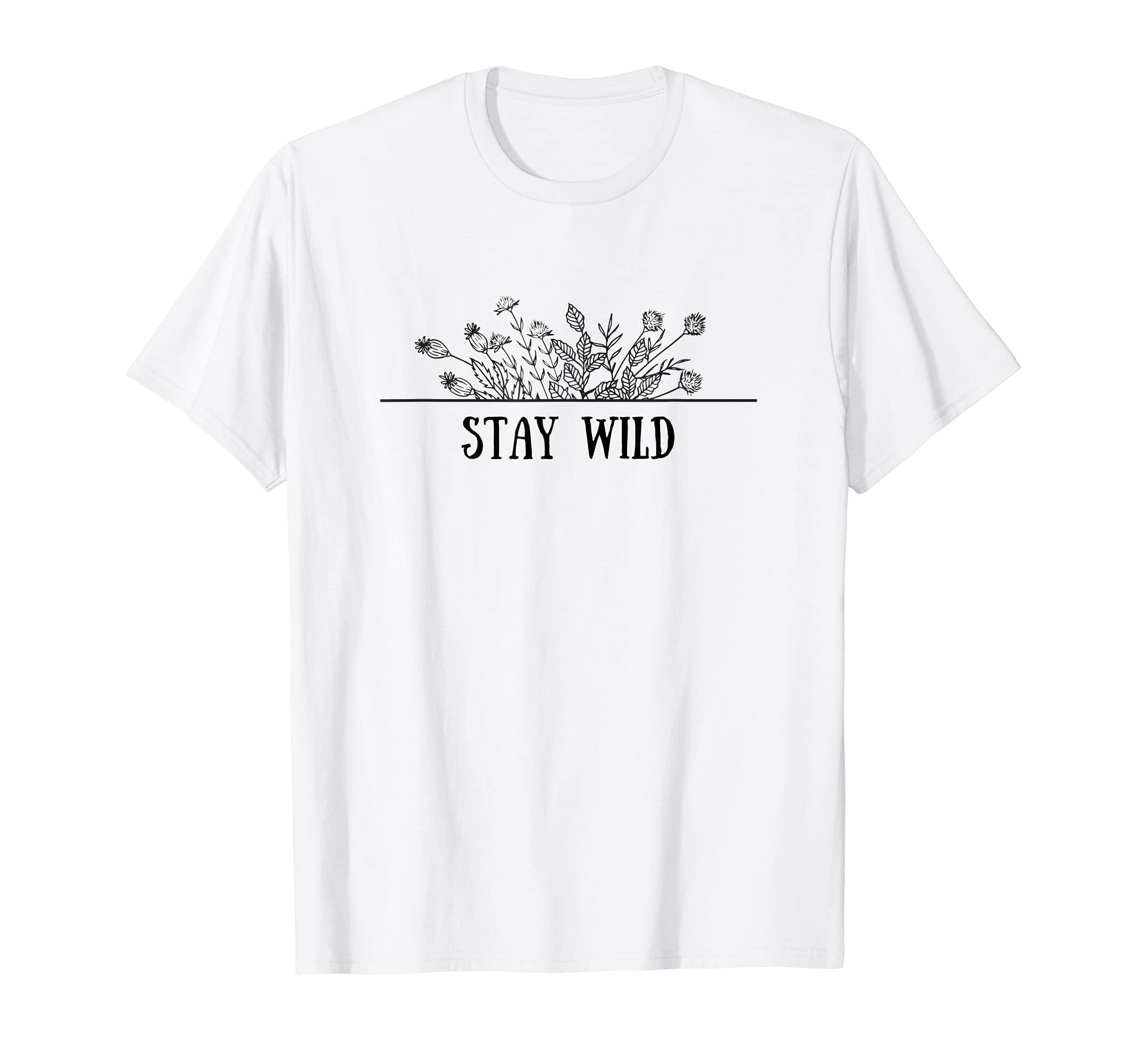 Stay Wild Flower Floral Spring Plants T-Shirt - Custom Art Print Men Women - T-Shirt, Sweatshirt, Hoodie