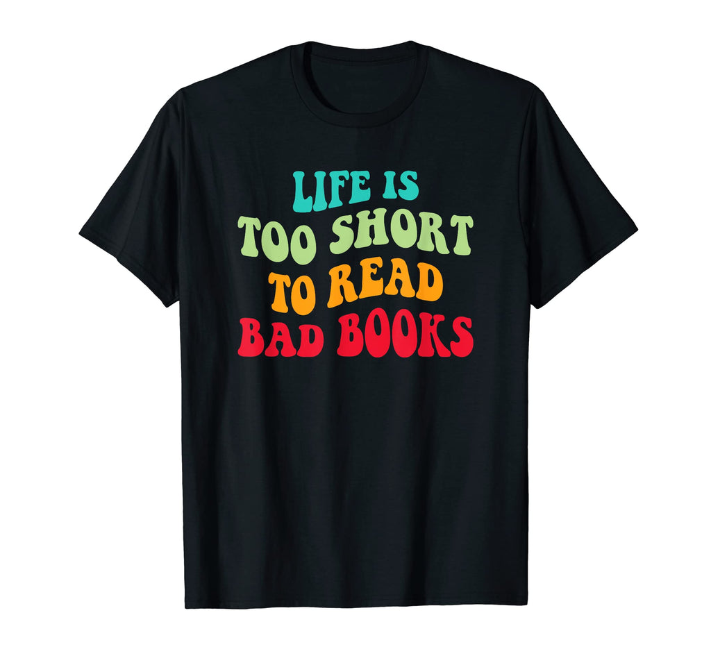 Life Is Too Short To Read Bad Books T-Shirt - Trendy Graphic for Adults - T-Shirt, Sweatshirt, Hoodie