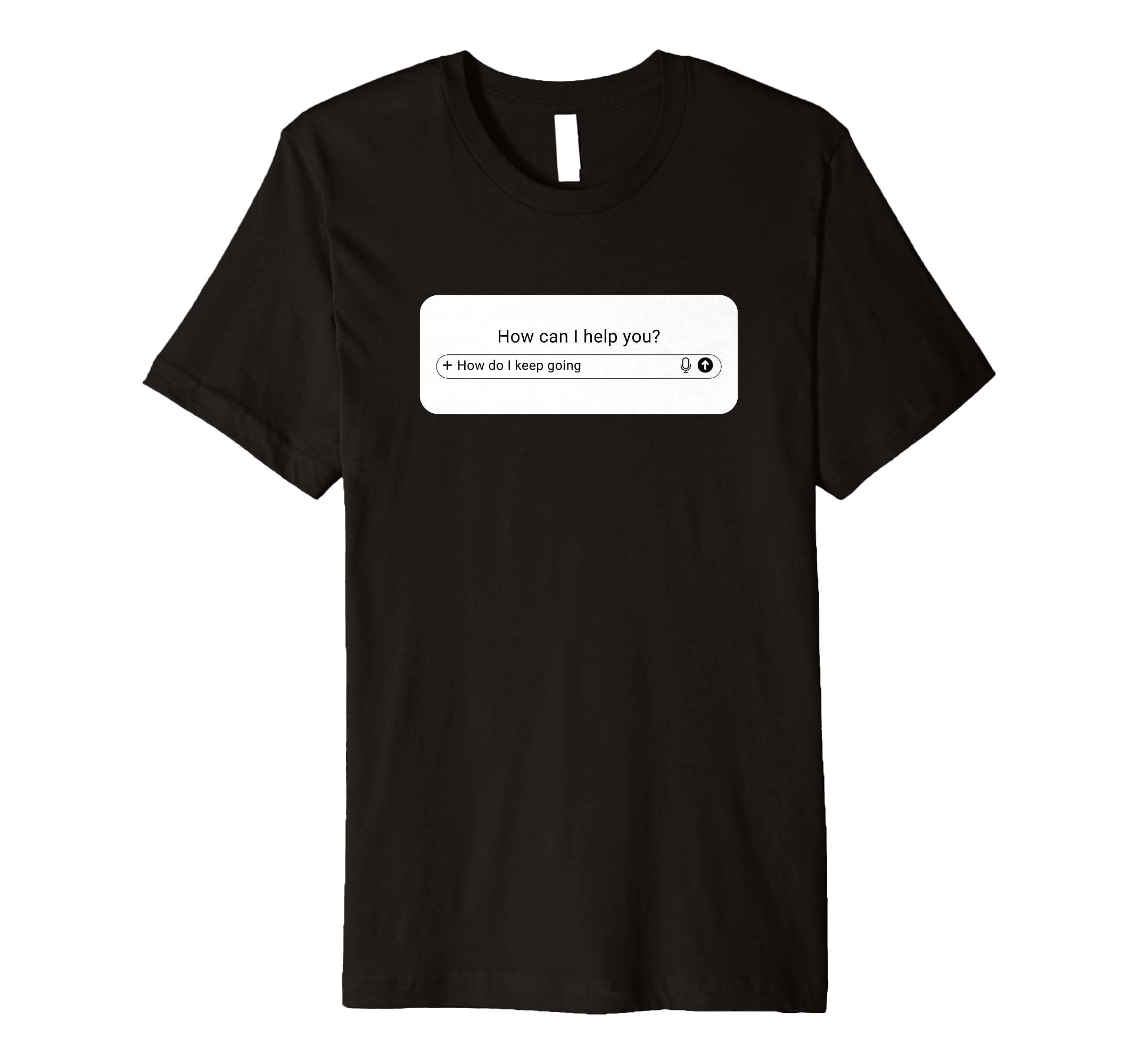 Ai Prompt Box How Do I Keep Going T-Shirt - Graphic Print for Adults - T-Shirt, Sweatshirt, Hoodie