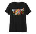 Millennial Anxiety Club Groovy T-Shirt - Fun Novelty Design for Adults - T-Shirt, Sweatshirt, Hoodie