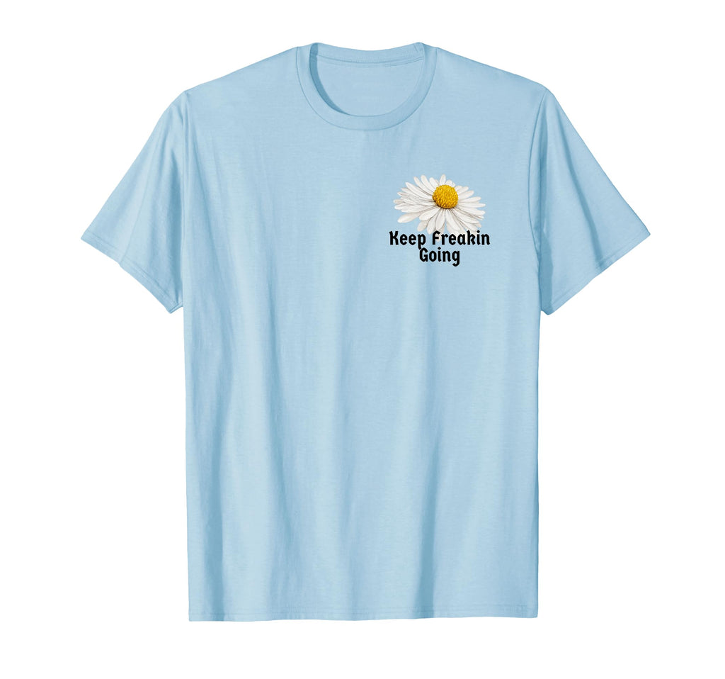 Botanical Keep Freakin Going T-Shirt - Minimalist Print for Adults - T-Shirt, Sweatshirt, Hoodie