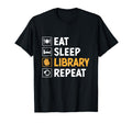 Eat Sleep Library Repeat Book Reading T-Shirt - Novelty Apparel for Adults - T-Shirt, Sweatshirt, Hoodie