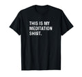 This Is My Meditation Meditate Yoga T-Shirt - Streetwear Style Unisex - T-Shirt, Sweatshirt, Hoodie