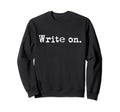Write Author Literature Writer Sweatshirt - Minimalist Print for Adults - T-Shirt, Sweatshirt, Hoodie