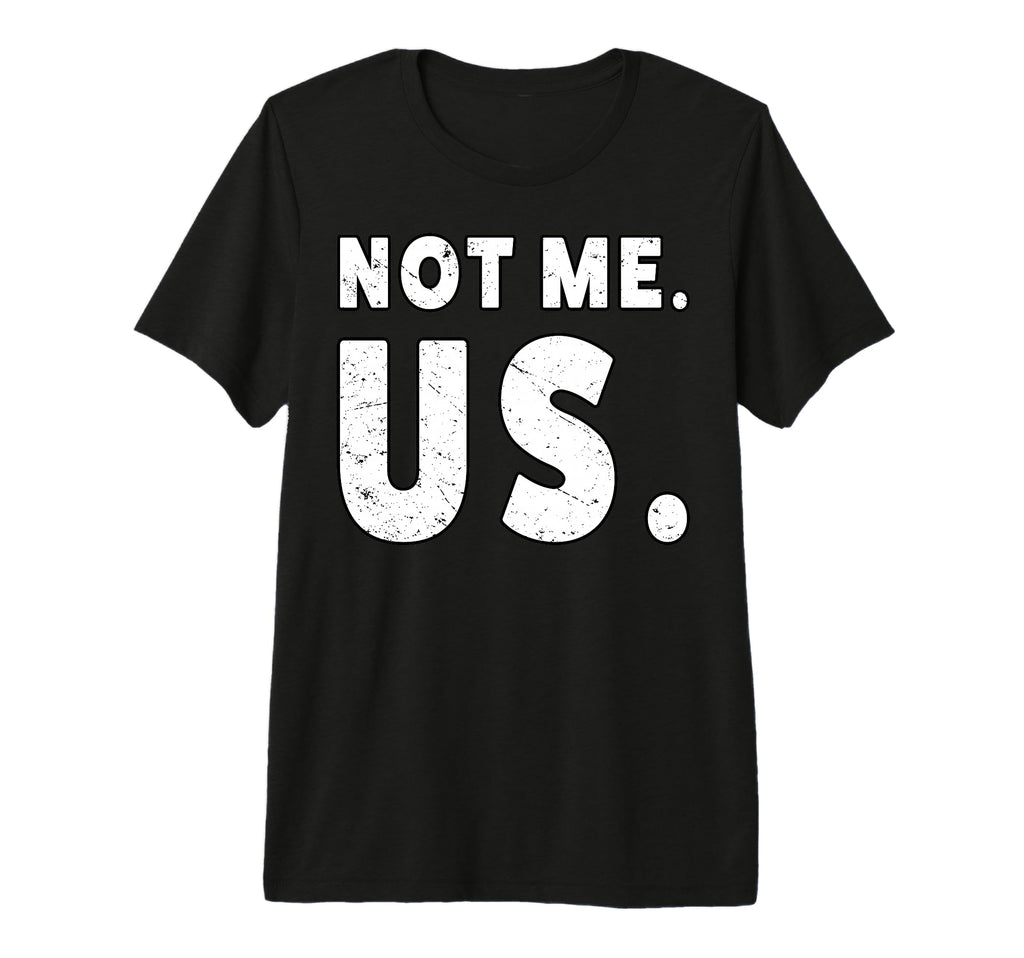 Not Me Us People March Democrat T-Shirt - Trendy Graphic Unisex - T-Shirt, Sweatshirt, Hoodie