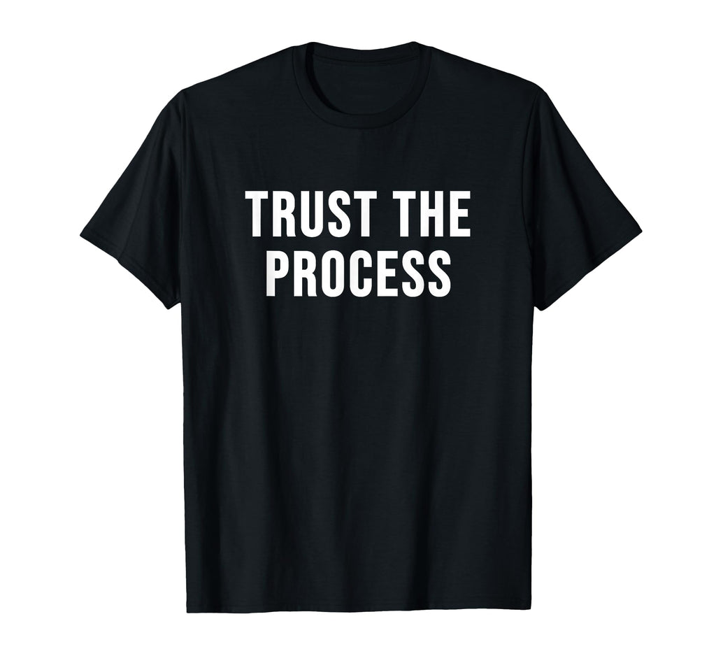 Trust Process T-Shirt - Streetwear Style for Adults - T-Shirt, Sweatshirt, Hoodie