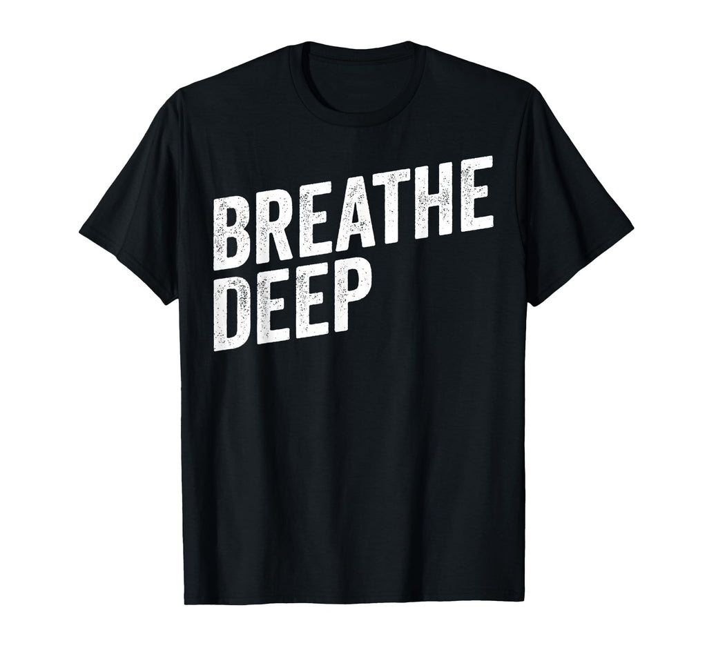 Breathe Deep Mindfulness Meditation Yoga T-Shirt - Unique Graphic Unisex - T-Shirt, Sweatshirt, Hoodie