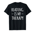 Reading Is My Therapy Bookworm Student T-Shirt - Streetwear Style Unisex - T-Shirt, Sweatshirt, Hoodie