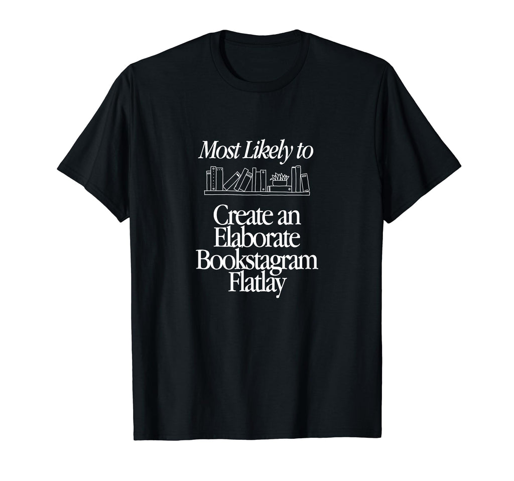 Most Likely To Create Elaborate T-Shirt - Custom Art Print for Adults - T-Shirt, Sweatshirt, Hoodie