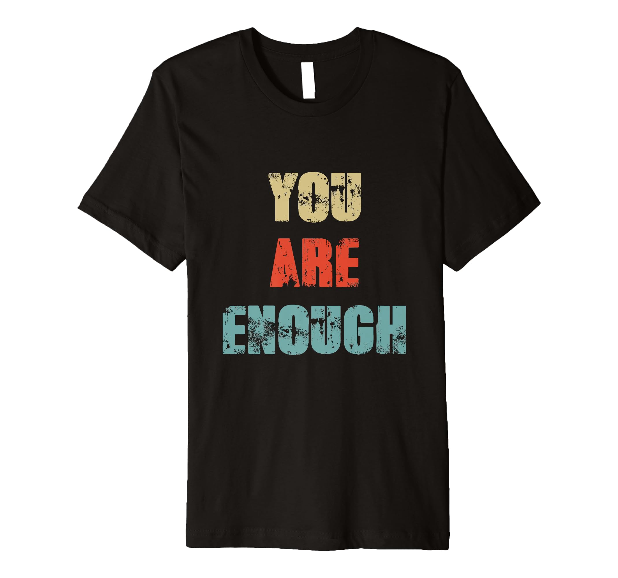 You Are Enough Inspirational Motivational T-Shirt - Streetwear Style Unisex - T-Shirt, Sweatshirt, Hoodie