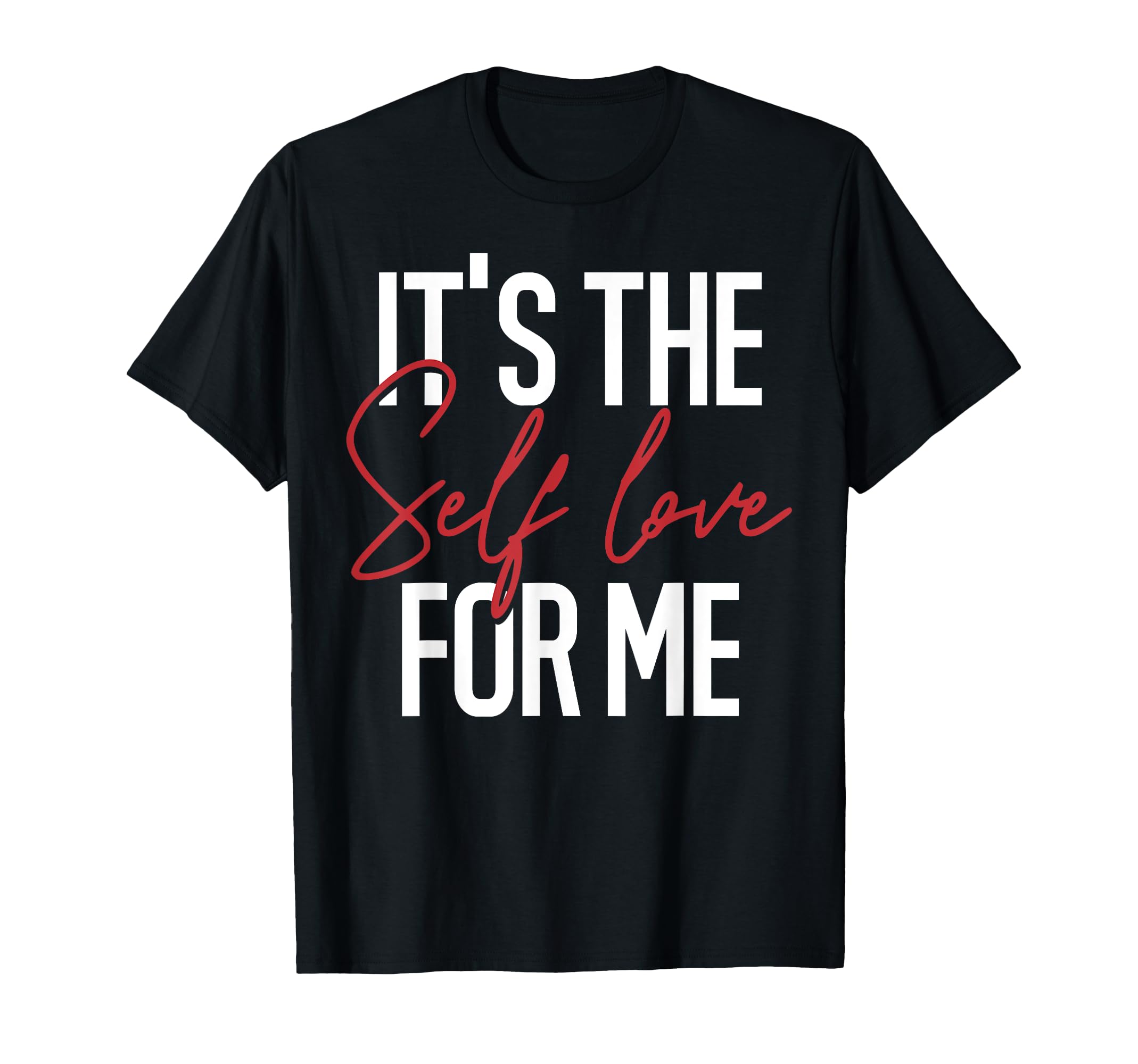 Its Self Love Me Mental Health T-Shirt - Minimalist Print Men Women - T-Shirt, Sweatshirt, Hoodie