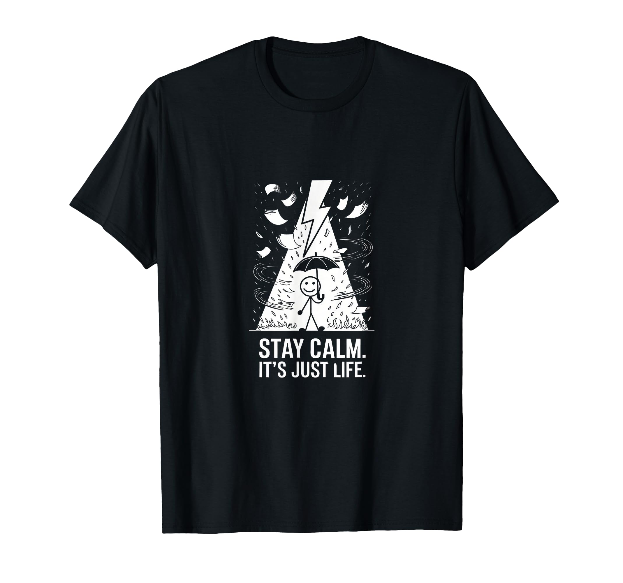 Stay Calm Its Just Life Funny Chaotic T-Shirt - Unique Graphic for Adults - T-Shirt, Sweatshirt, Hoodie