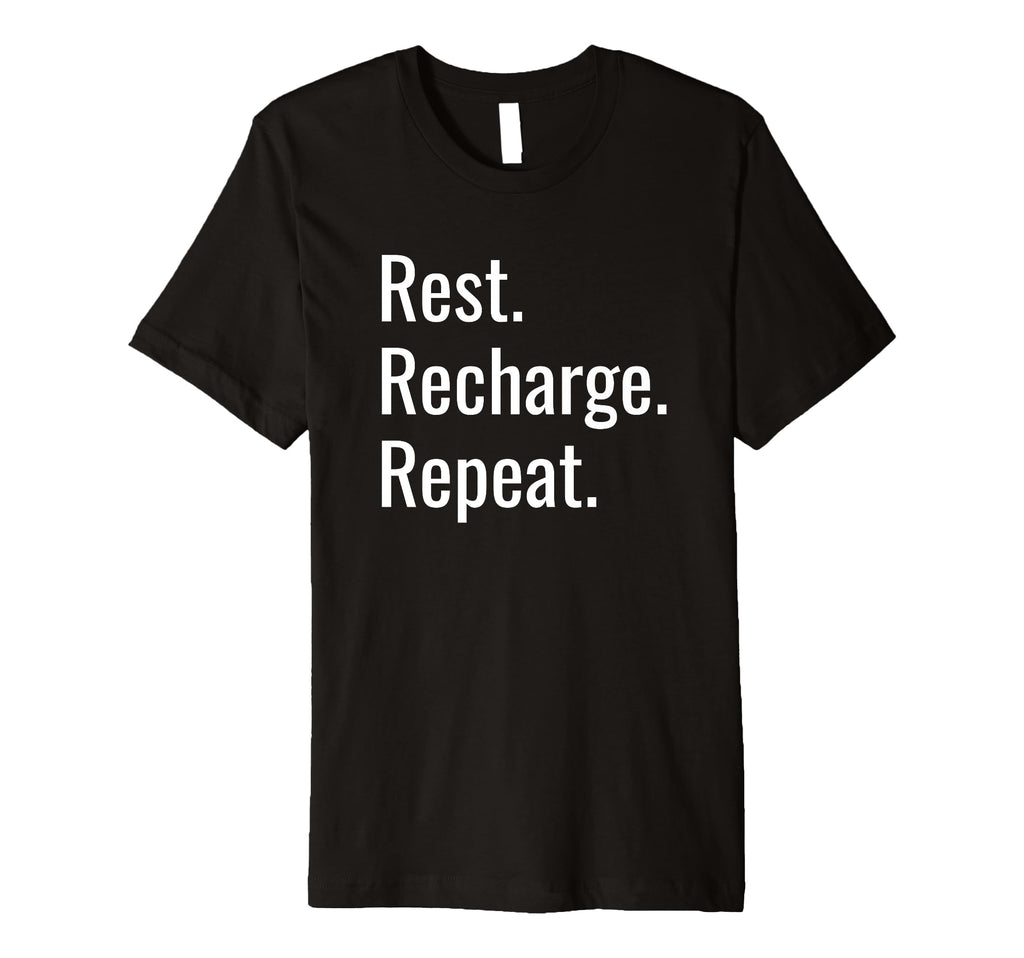 Rest Recharge Repeat Mindfulness T-Shirt - Novelty Apparel Unisex - T-Shirt, Sweatshirt, Hoodie