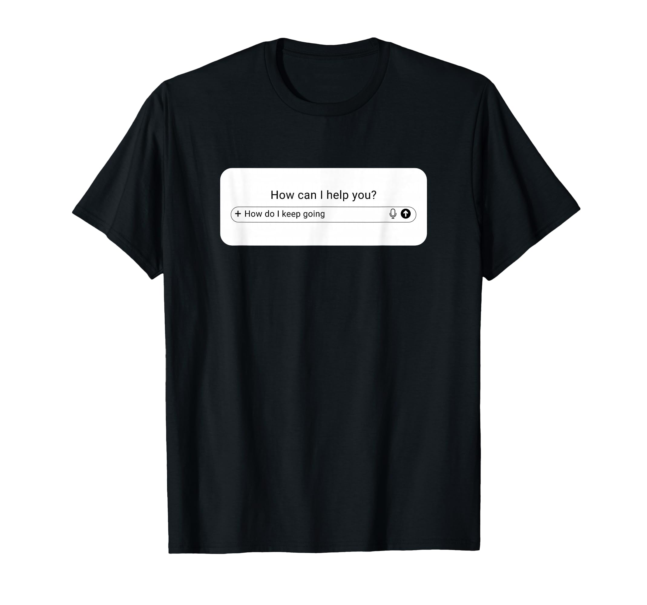 Ai Prompt Box How Do I Keep Going T-Shirt - Trendy Graphic Unisex - T-Shirt, Sweatshirt, Hoodie