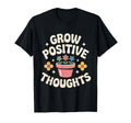 Grow Positive Thoughts Flower Pot T-Shirt - Novelty Apparel Men Women - T-Shirt, Sweatshirt, Hoodie