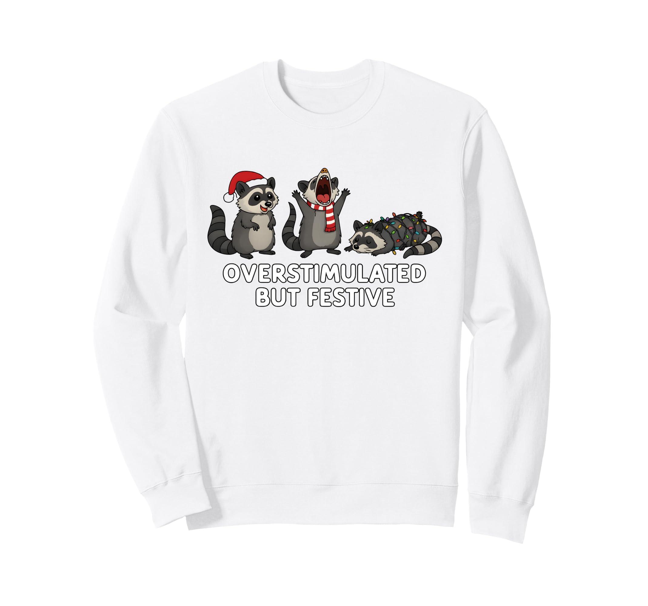 Overstimulated But Festive Funny Sweatshirt - Trendy Graphic Unisex - T-Shirt, Sweatshirt, Hoodie