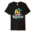 Ai Is My Therapist Funny Digital T-Shirt - Trendy Graphic Men Women - T-Shirt, Sweatshirt, Hoodie