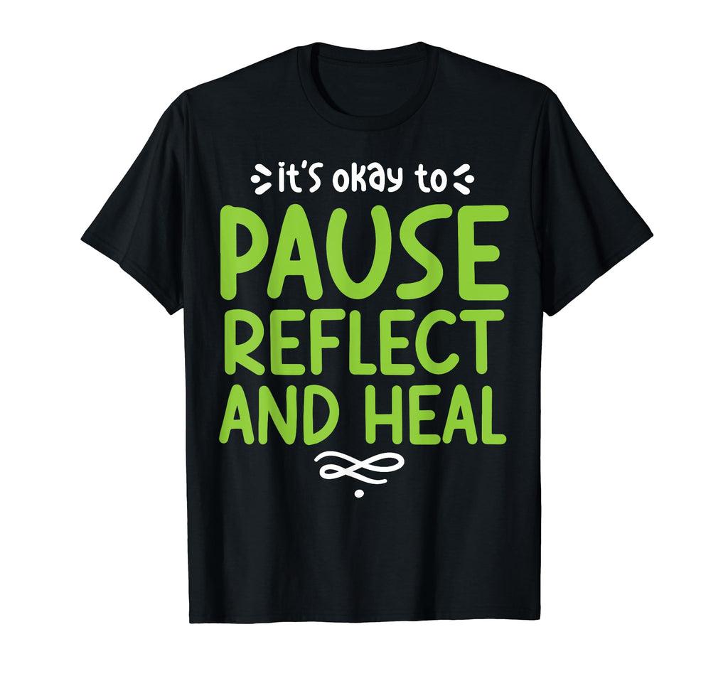 Pause Reflect And Heal Depression Mental T-Shirt - Custom Art Print Unisex - T-Shirt, Sweatshirt, Hoodie