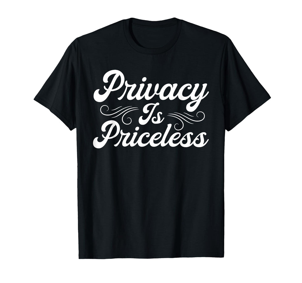 Antisocial Privacy Is Priceless T-Shirt - Unique Graphic Men Women - T-Shirt, Sweatshirt, Hoodie