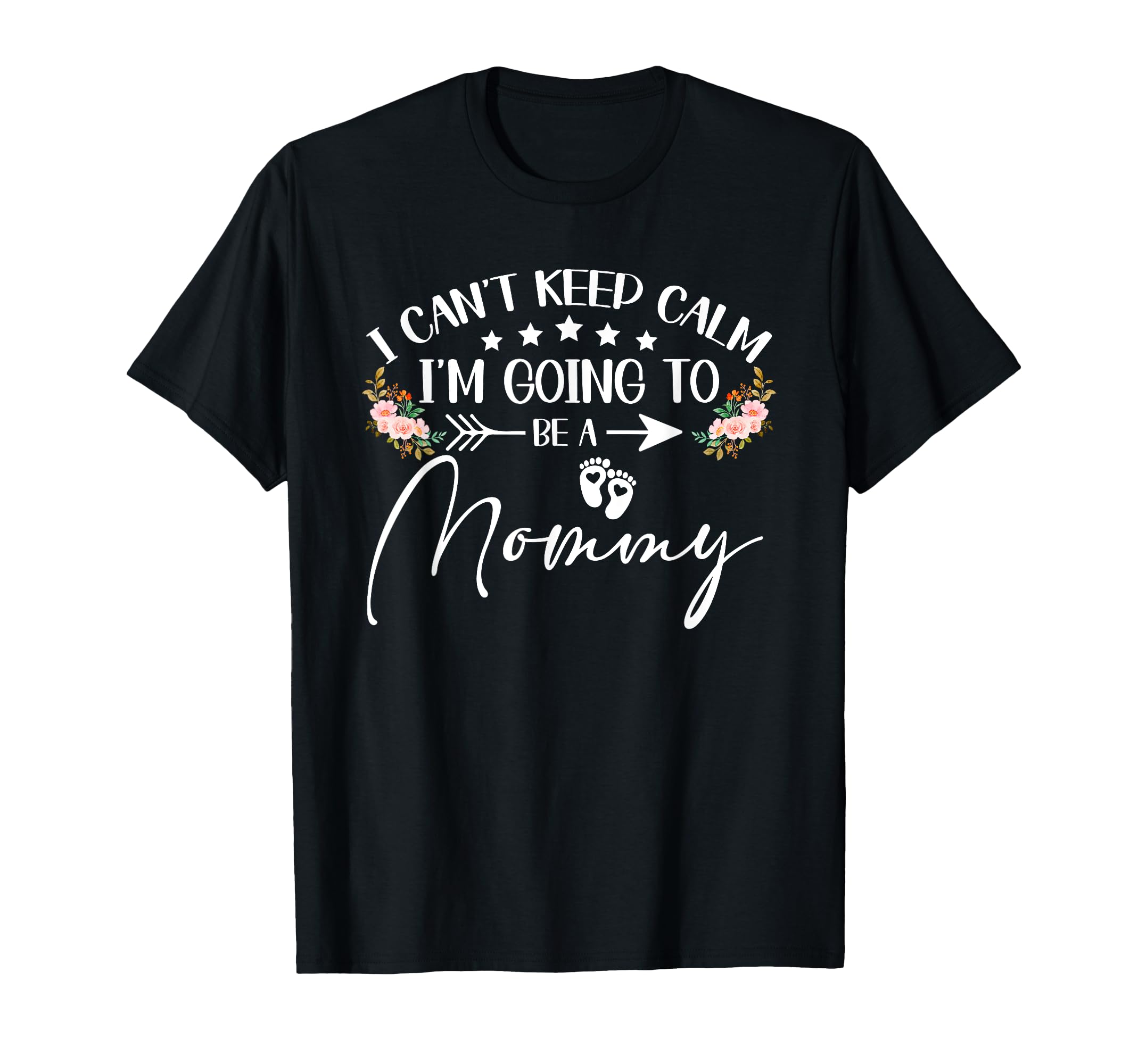 I Cant Keep Calm Im Going To Be Mommy T-Shirt - Novelty Apparel Men Women - T-Shirt, Sweatshirt, Hoodie