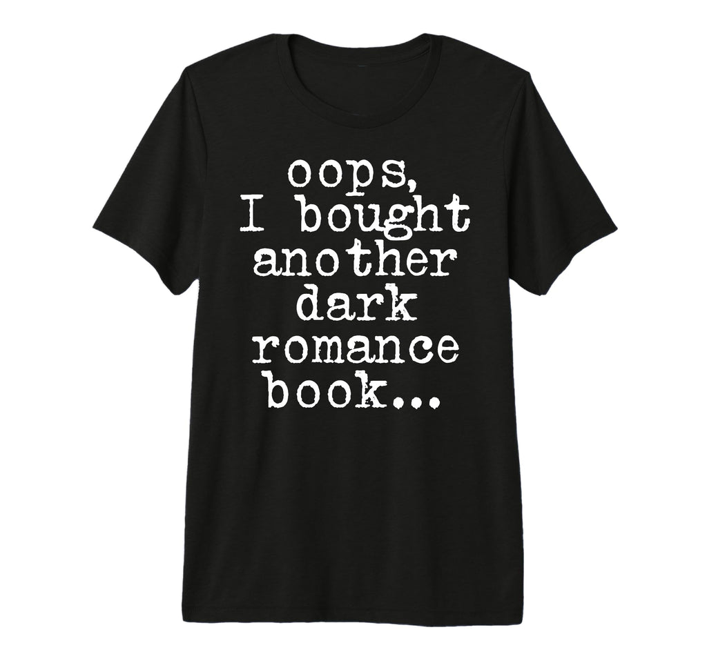 Funny Book Lover Oops I Bought T-Shirt - Casual Everyday Wear Unisex - T-Shirt, Sweatshirt, Hoodie