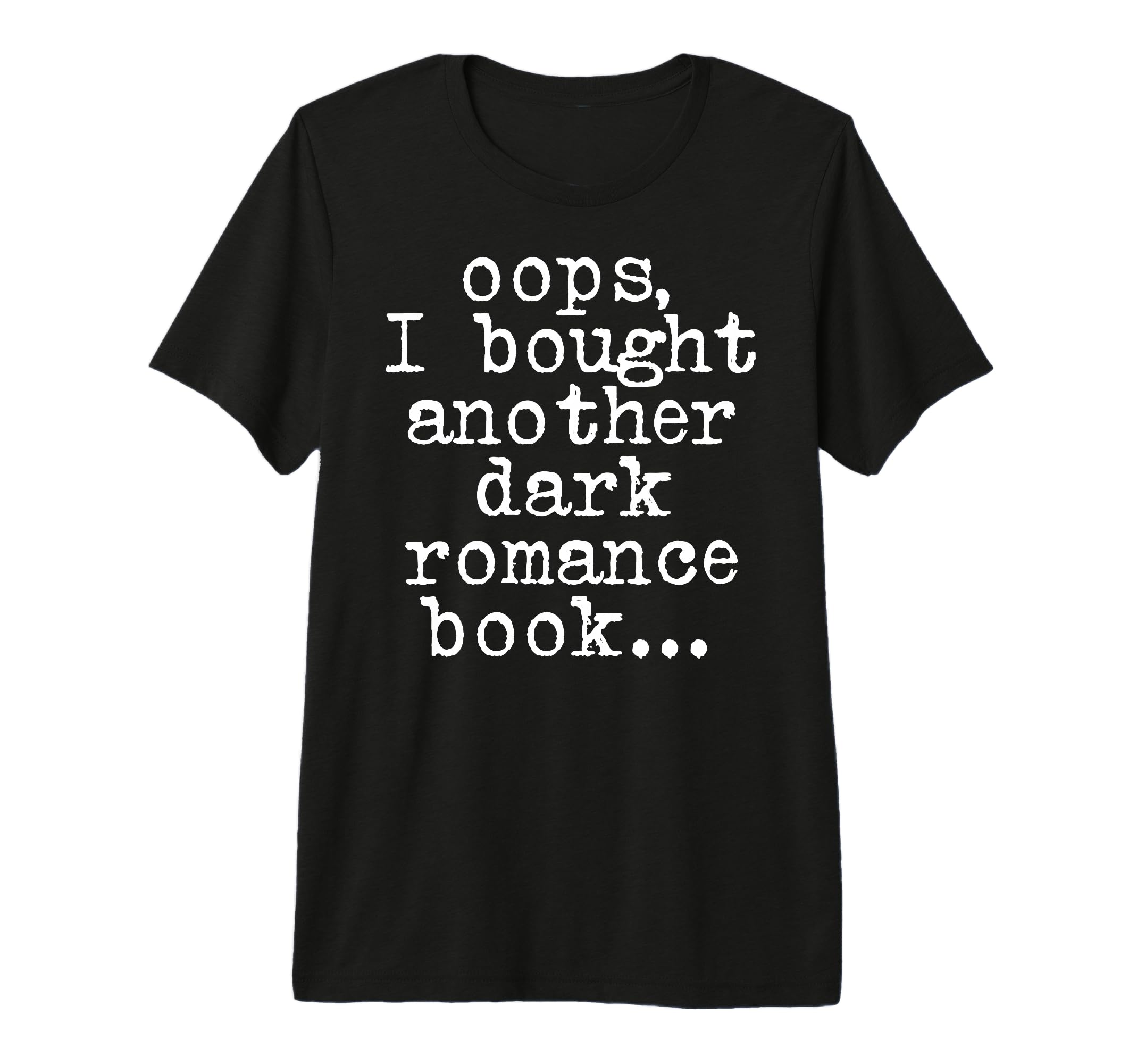 Funny Book Lover Oops I Bought T-Shirt - Casual Everyday Wear Unisex - T-Shirt, Sweatshirt, Hoodie