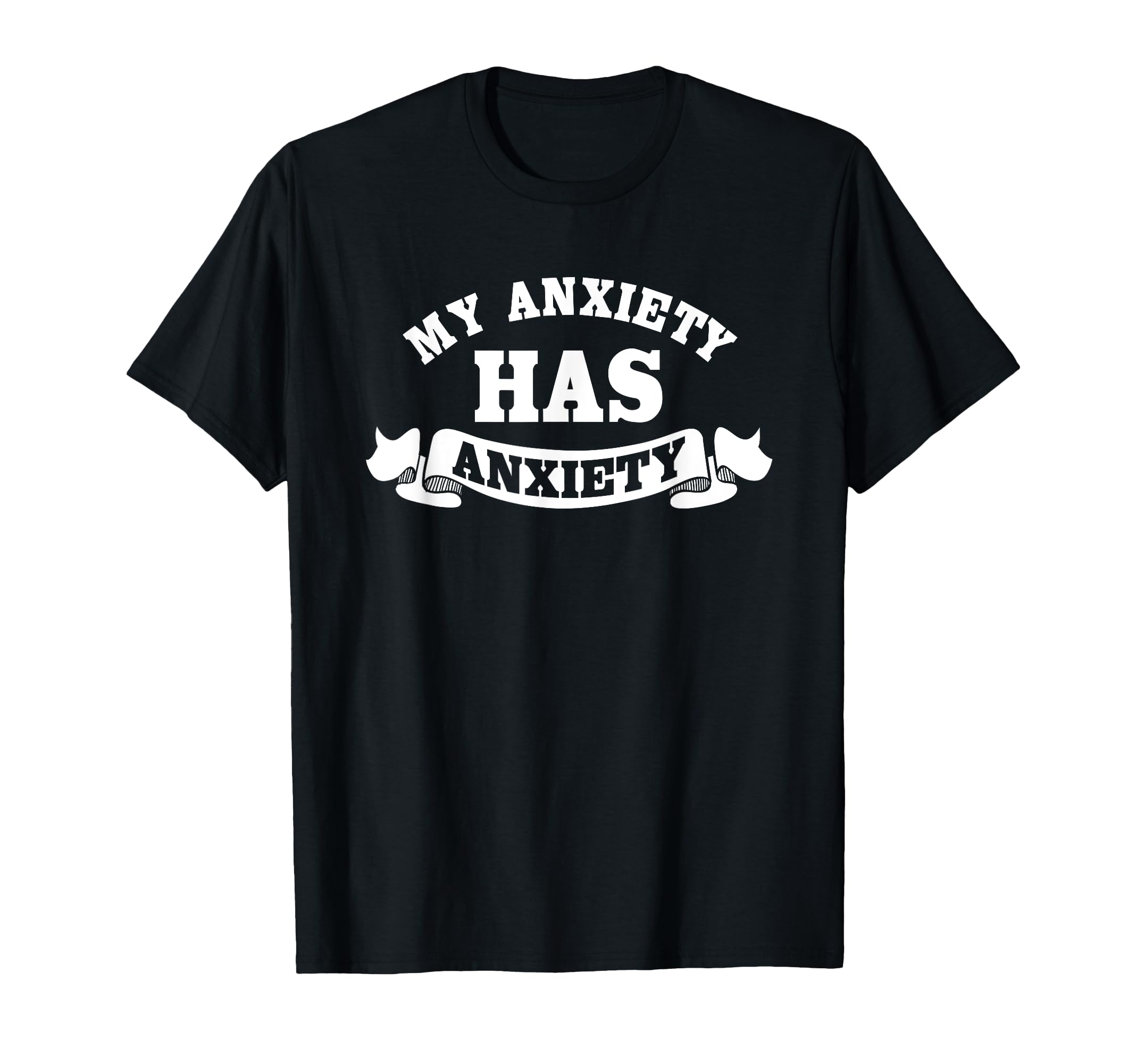 My Anxiety Has Anxiety Attacks Panic T-Shirt - Novelty Apparel for Adults - T-Shirt, Sweatshirt, Hoodie
