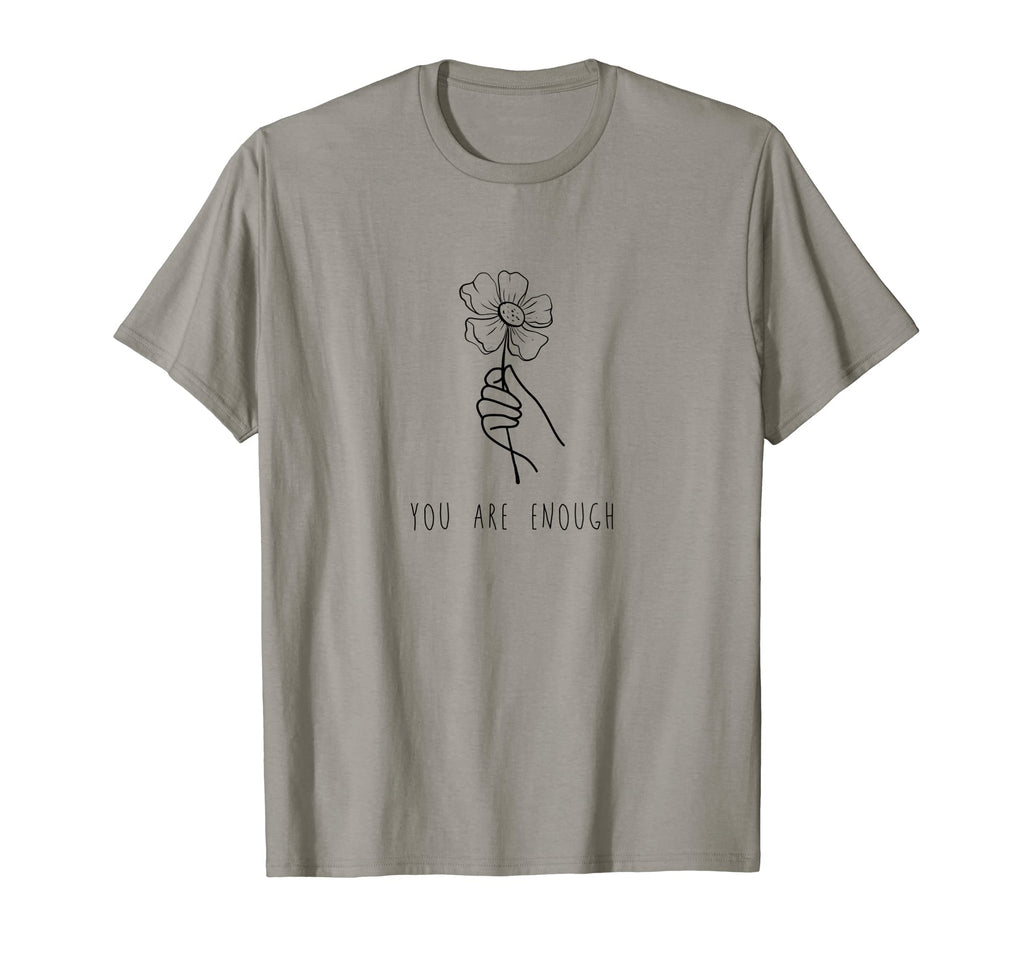 You Are Enough Positivity Kindness T-Shirt - Minimalist Print for Adults - T-Shirt, Sweatshirt, Hoodie