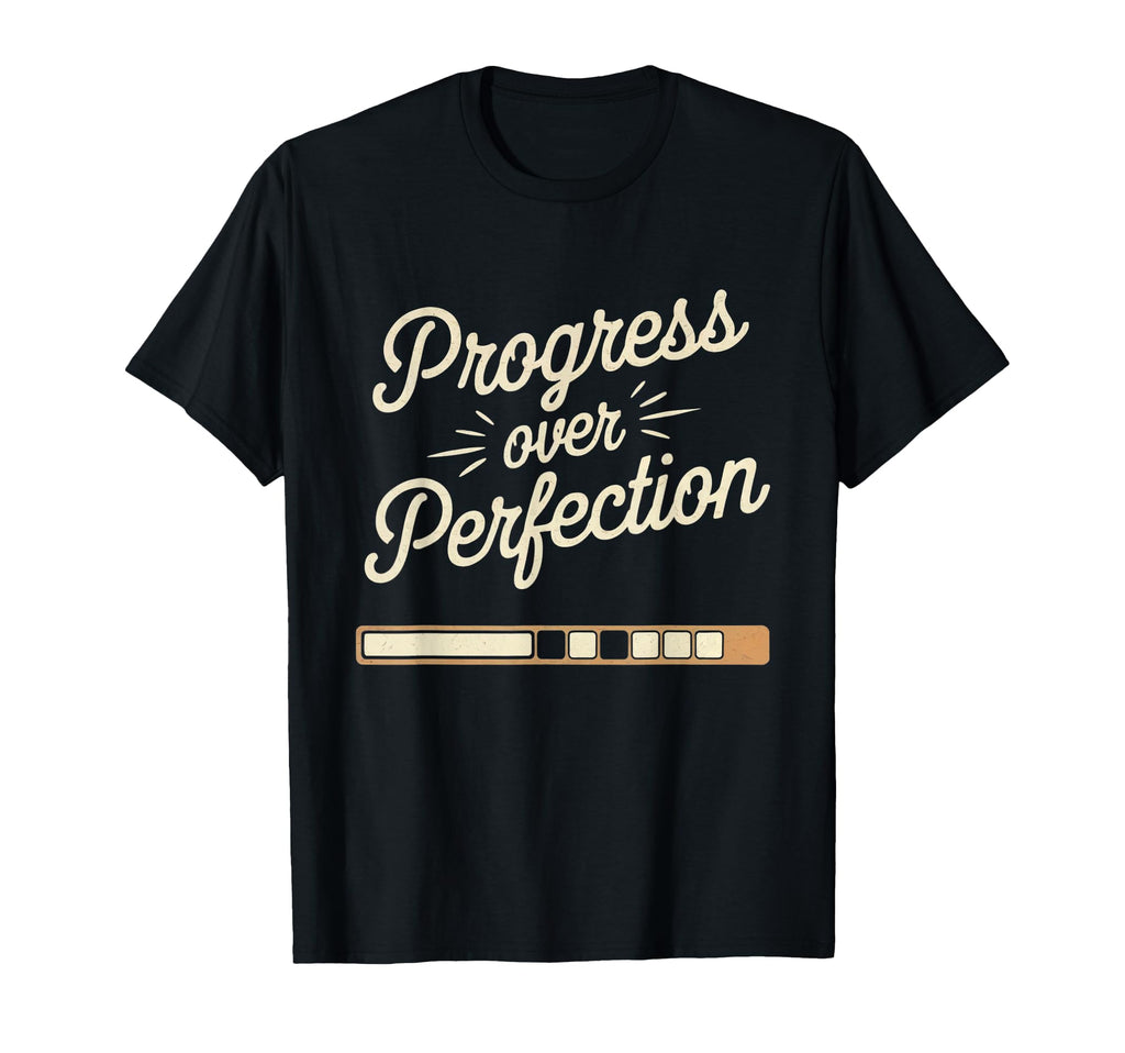 Progress Over Perfection Mental Health T-Shirt - Graphic Print Men Women - T-Shirt, Sweatshirt, Hoodie